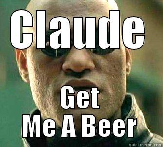 CLAUDE GET ME A BEER Matrix Morpheus