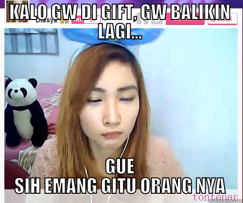 host cerdas - KALO GW DI GIFT, GW BALIKIN LAGI... GUE SIH EMANG GITU ORANG NYA Misc