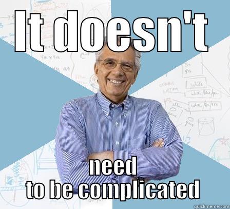 complicated prof - IT DOESN'T NEED TO BE COMPLICATED Engineering Professor