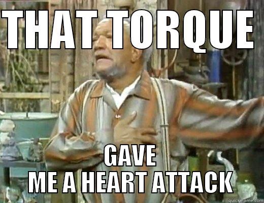 Fred Sanford - THAT TORQUE  GAVE ME A HEART ATTACK Misc