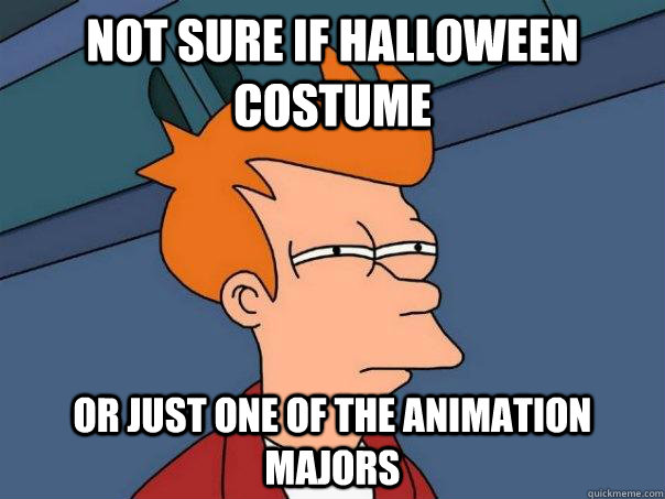 Not sure if Halloween Costume Or just one of the animation majors  Futurama Fry