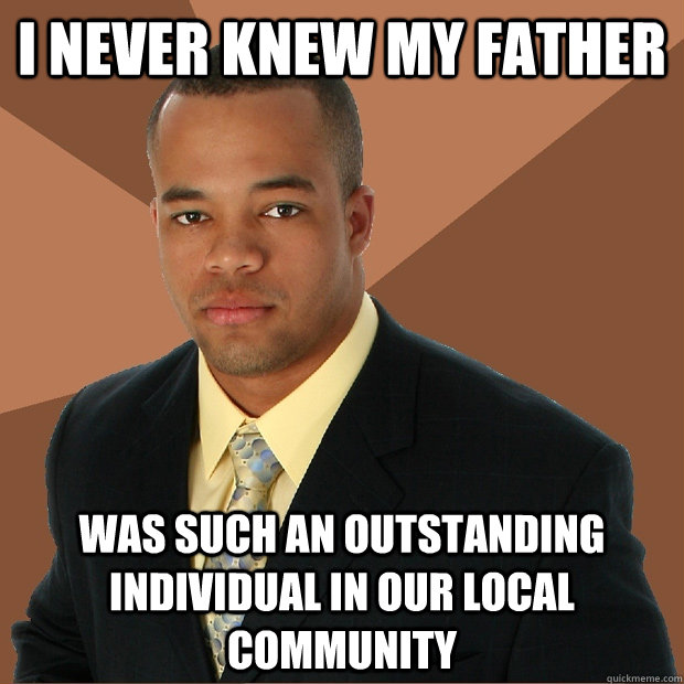 I never knew my father was such an outstanding individual in our local community  Successful Black Man