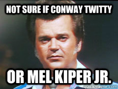 not sure if conway twitty or mel kiper jr. - not sure if conway twitty or mel kiper jr.  Football Analyst