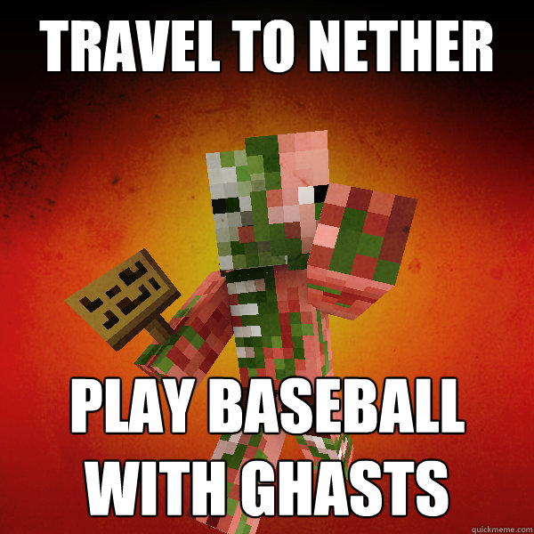 Travel To Nether Play Baseball With Ghasts - Travel To Nether Play Baseball With Ghasts  Zombie Pigman Zisteau