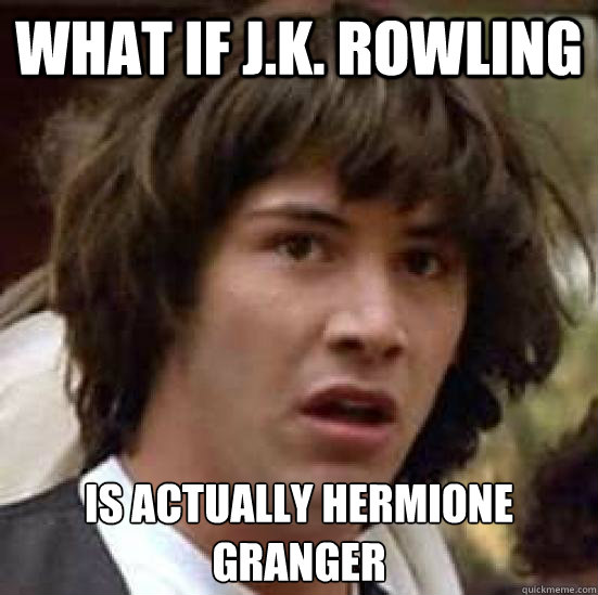 What if J.K. Rowling Is actually hermione granger  conspiracy keanu