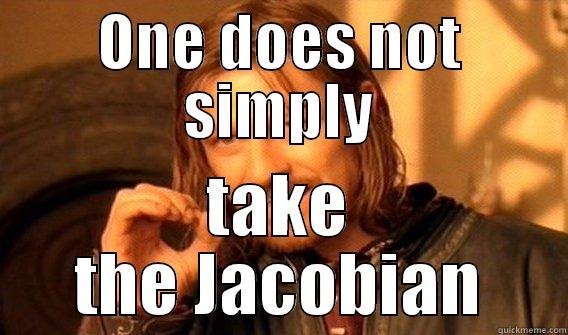 Math transformation integration - ONE DOES NOT SIMPLY TAKE THE JACOBIAN One Does Not Simply