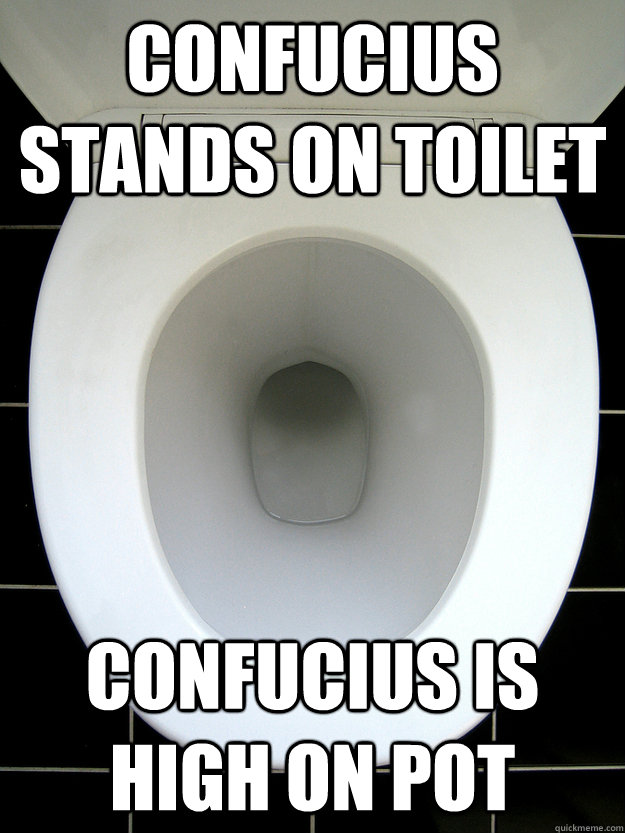 Confucius stands on toilet Confucius Is high on pot - Confucius stands on toilet Confucius Is high on pot  Coniving toilet