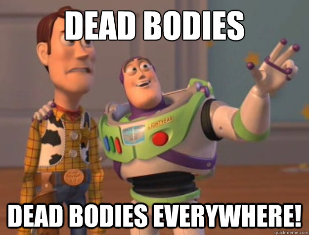 Dead bodies Dead bodies everywhere!  Buzz Lightyear