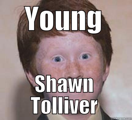 YOUNG SHAWN TOLLIVER Over Confident Ginger