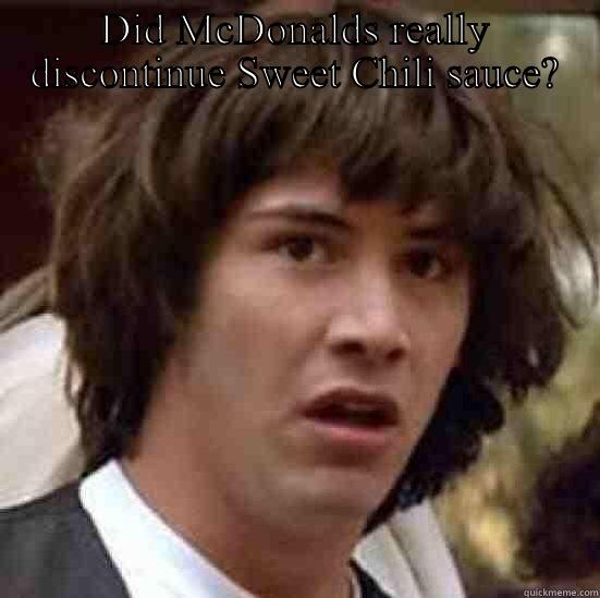 DID MCDONALDS REALLY DISCONTINUE SWEET CHILI SAUCE?  conspiracy keanu