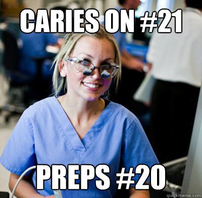 Caries on #21 Preps #20  overworked dental student