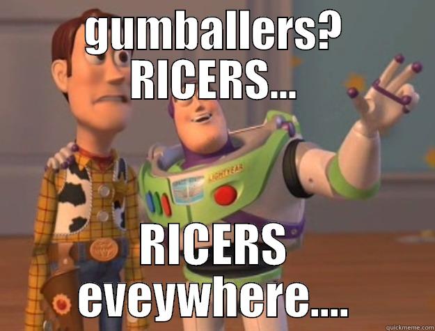 gumballers are ricer - GUMBALLERS? RICERS... RICERS EVEYWHERE.... Toy Story