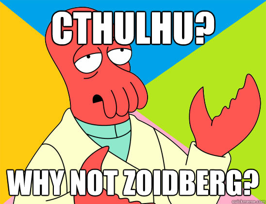 Cthulhu? why not zoidberg?  - Cthulhu? why not zoidberg?   Misc