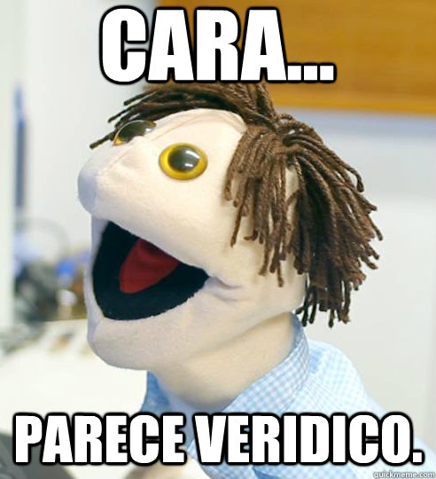 Cara... Parece veridico. - Cara... Parece veridico.  Marcelinho grammar