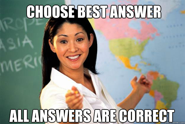 choose best answer all answers are correct  Unhelpful High School Teacher