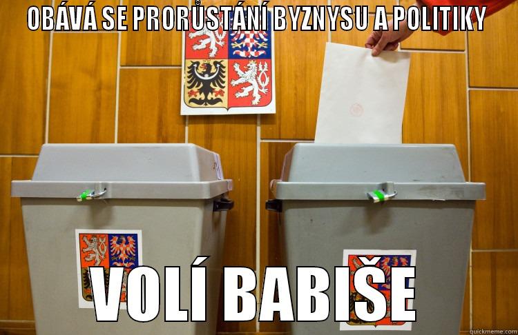 OBÁVÁ SE PRORŮSTÁNÍ BYZNYSU A POLITIKY VOLÍ BABIŠE Misc