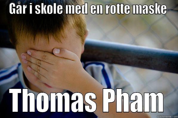 Pham klam kloakslam - GÅR I SKOLE MED EN ROTTE MASKE THOMAS PHAM Confession kid