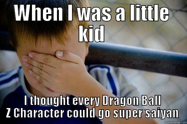 I thought...(Edited) - WHEN I WAS A LITTLE KID I THOUGHT EVERY DRAGON BALL Z CHARACTER COULD GO SUPER SAIYAN Confession kid