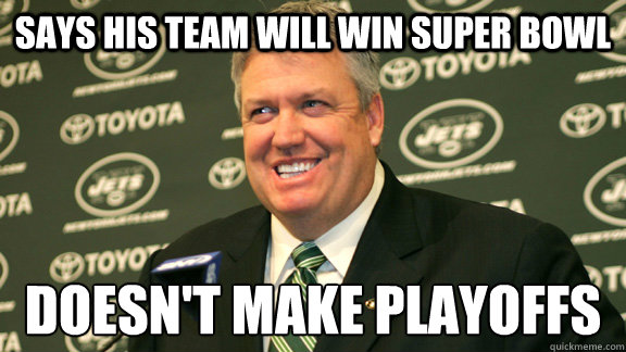 SAYS HIS TEAM WILL WIN SUPER BOWL DOESN'T MAKE PLAYOFFS - SAYS HIS TEAM WILL WIN SUPER BOWL DOESN'T MAKE PLAYOFFS  Misc