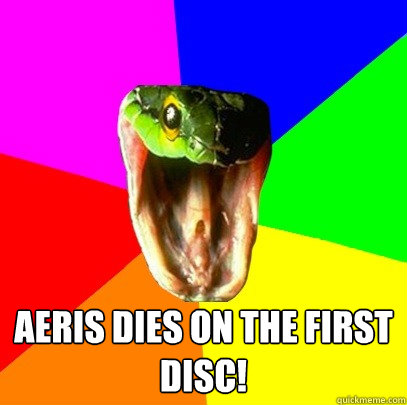 aeris dies on the first disc!  
