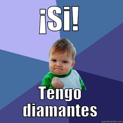 ¡SI! TENGO DIAMANTES Success Kid