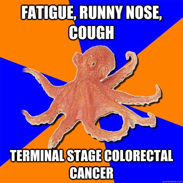 fatigue, runny nose, cough terminal stage colorectal cancer - fatigue, runny nose, cough terminal stage colorectal cancer  Online Diagnosis Octopus