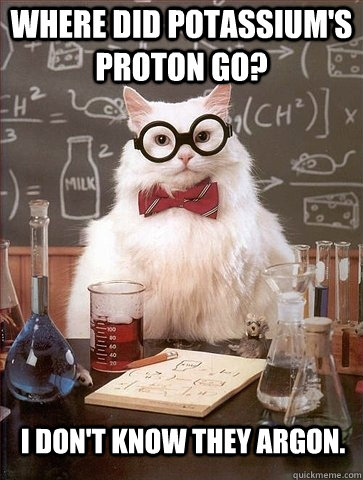 Where did potassium's proton go? I don't know they Argon.  Chemistry Cat