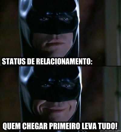 Quem chegar primeiro leva tudo! Status de relacionamento:  Batman Biscuits