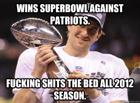 wins superbowl against patriots. fucking shits the bed all 2012 season.  