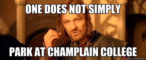 One does not simply park at champlain college  One Does Not Simply