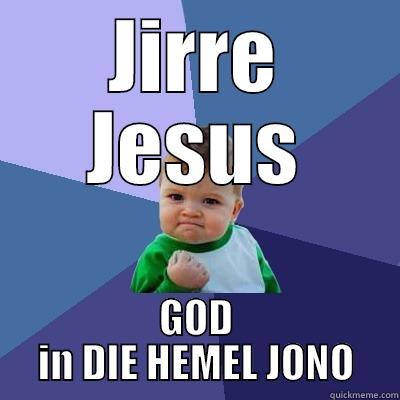 BULGARIAN WOMAN  - JIRRE JESUS GOD IN DIE HEMEL JONO Success Kid