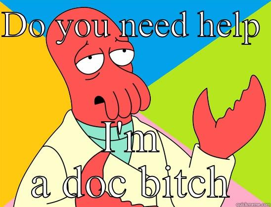 DO YOU NEED HELP  I'M A DOC BITCH Futurama Zoidberg 