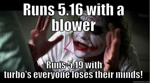 RUNS 5.16 WITH A BLOWER RUNS 5.19 WITH TURBO'S EVERYONE LOSES THEIR MINDS!  Joker Mind Loss