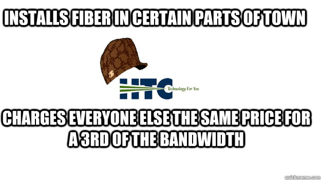 Installs fiber in certain parts of town Charges everyone else the same price for a 3rd of the bandwidth - Installs fiber in certain parts of town Charges everyone else the same price for a 3rd of the bandwidth  Misc