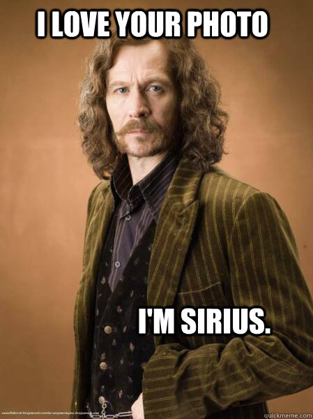 I love your photo I'm Sirius.  Im Sirius