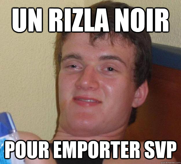 UN RIZLA NOIR POUR EMPORTER SVP  10 Guy