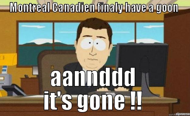 MONTREAL CANADIEN FINALY HAVE A GOON AANNDDD IT'S GONE !! aaaand its gone