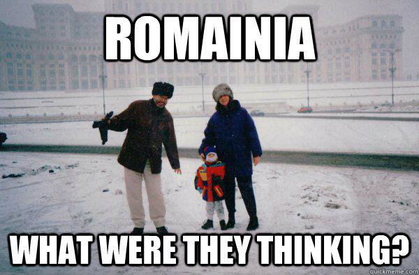 Romainia What were they thinking? - Romainia What were they thinking?  Misc