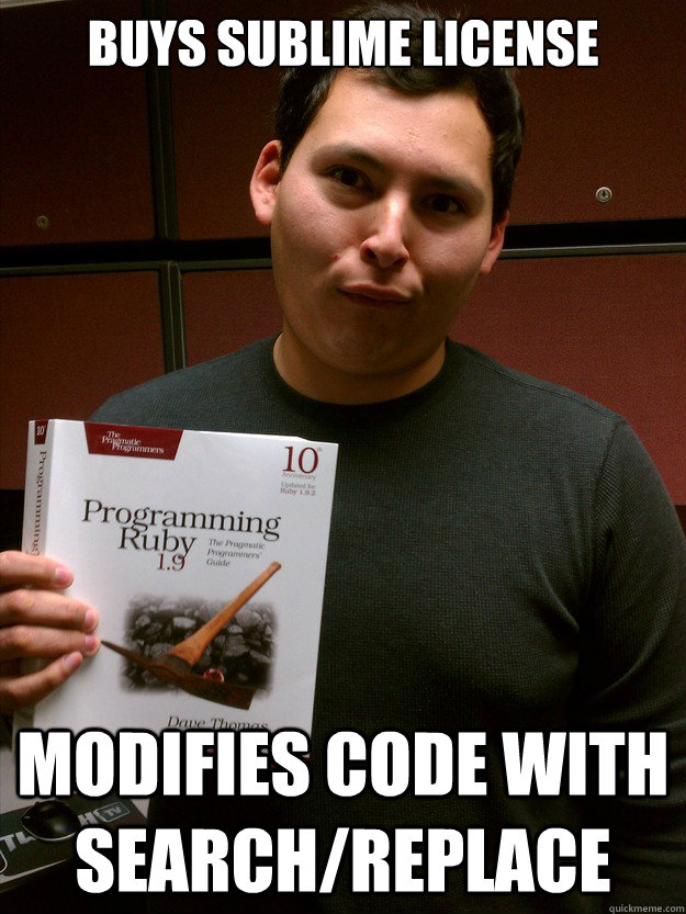 Buys Sublime License Modifies code with search/replace - Buys Sublime License Modifies code with search/replace  Clueless Programmer