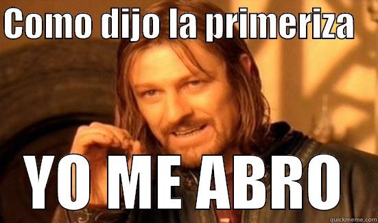 COMO DIJO LA PRIMERIZA    YO ME ABRO Boromir