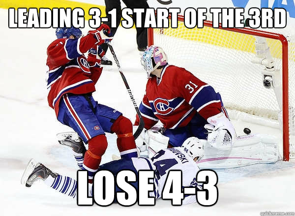 Leading 3-1 start of the 3rd Lose 4-3  Habs Fail