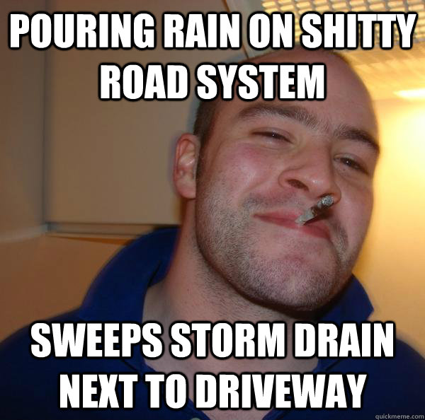 pouring rain on shitty road system sweeps storm drain next to driveway - pouring rain on shitty road system sweeps storm drain next to driveway  Misc