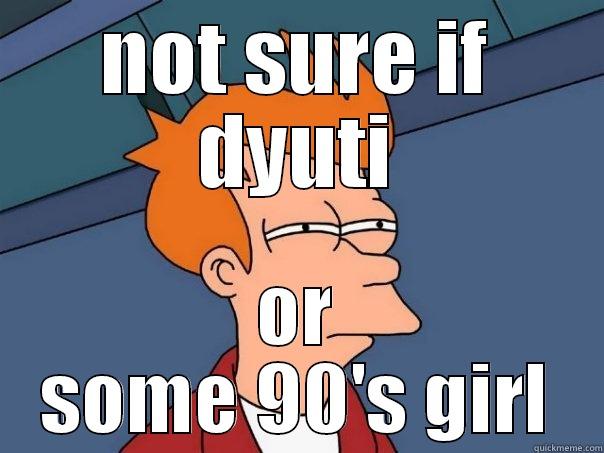 dyuti -_- - NOT SURE IF DYUTI OR SOME 90'S GIRL Futurama Fry