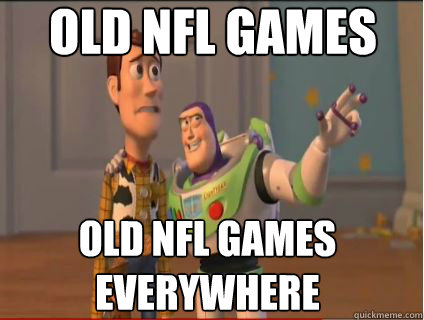 Old NFL games Old NFL games everywhere  woody and buzz