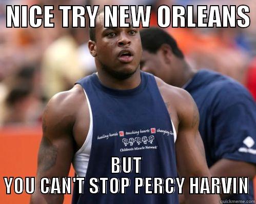  NICE TRY NEW ORLEANS  BUT YOU CAN'T STOP PERCY HARVIN Misc