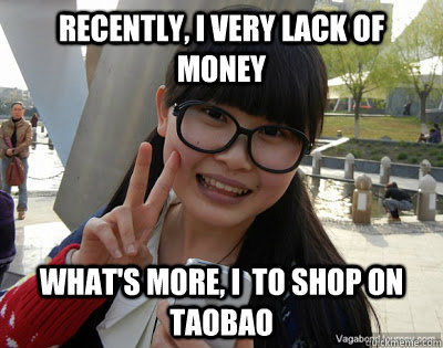 Recently, I very lack of money What's more, I  to shop on taobao - Recently, I very lack of money What's more, I  to shop on taobao  Chinese girl Rainy