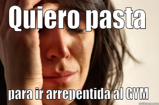 arrepentida al GYM@# - QUIERO PASTA PARA IR ARREPENTIDA AL GYM First World Problems