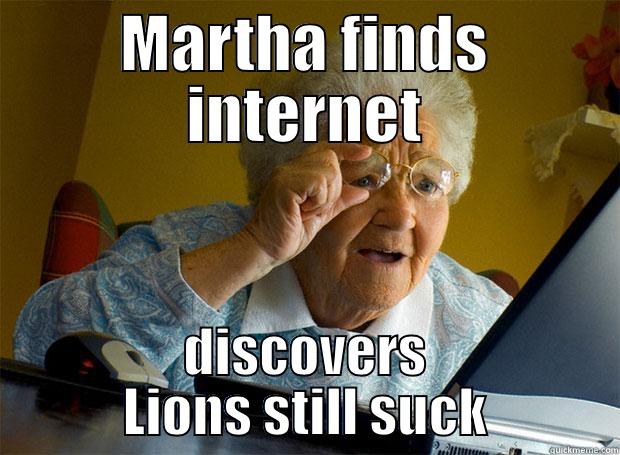 MARTHA FINDS INTERNET DISCOVERS LIONS STILL SUCK Grandma finds the Internet