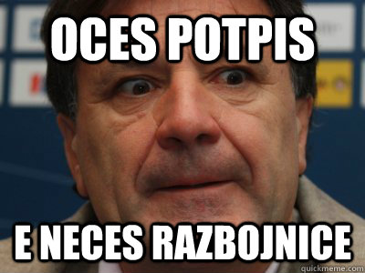 oces potpis e neces razbojnice  