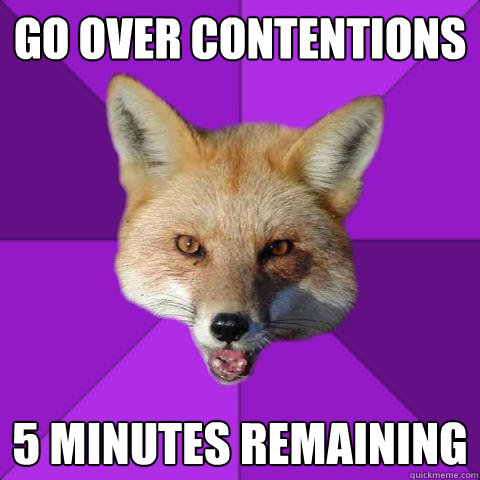 Go Over Contentions 5 minutes remaining  Forensics Fox